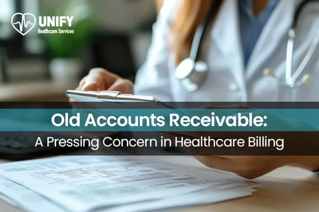Old Accounts Receivable: A Pressing Concern in Healthcare Billing