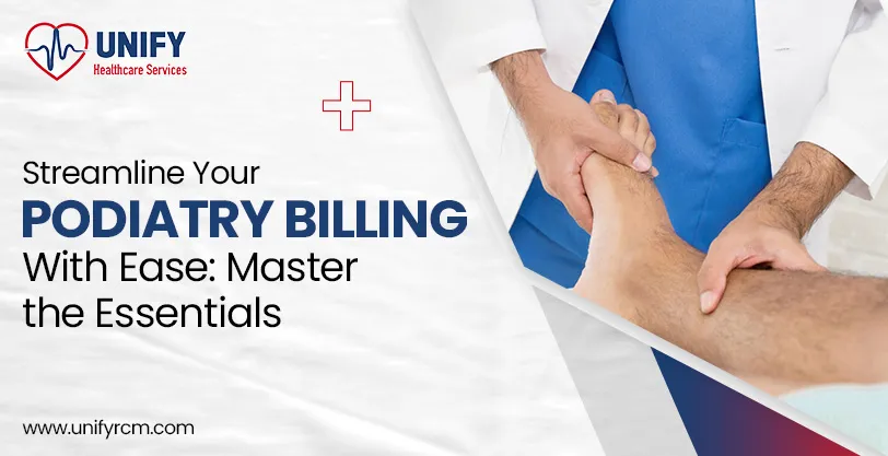 Streamline Your Podiatry Billing with Ease: Master the Essentials