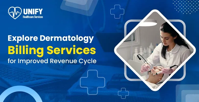 Explore Dermatology Billing Services for Improved Revenue Cycle