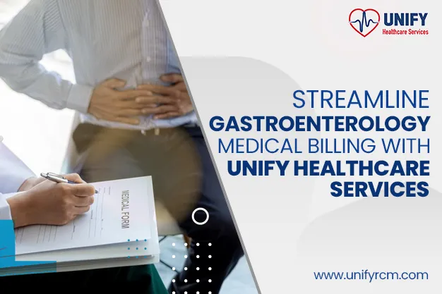 Streamline Gastroenterology Medical Billing with Unify Healthcare Services