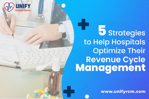 5 Strategies to Help Hospitals Optimize Their Revenue Cycle Management