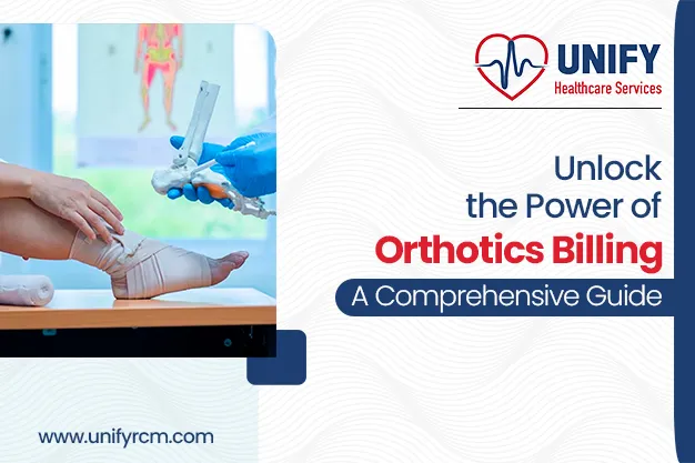 Unlock the Power of Orthotics Billing: A Comprehensive Guide